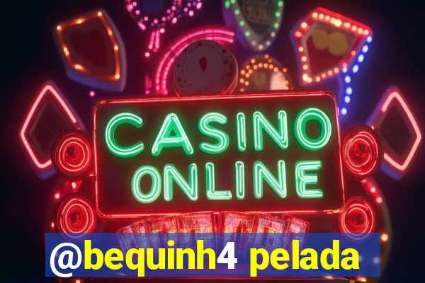 @bequinh4 pelada